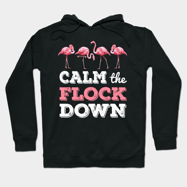 Calm The Flock Down T-shirt Funny Flamingo Gift Hoodie by Dunnhlpp